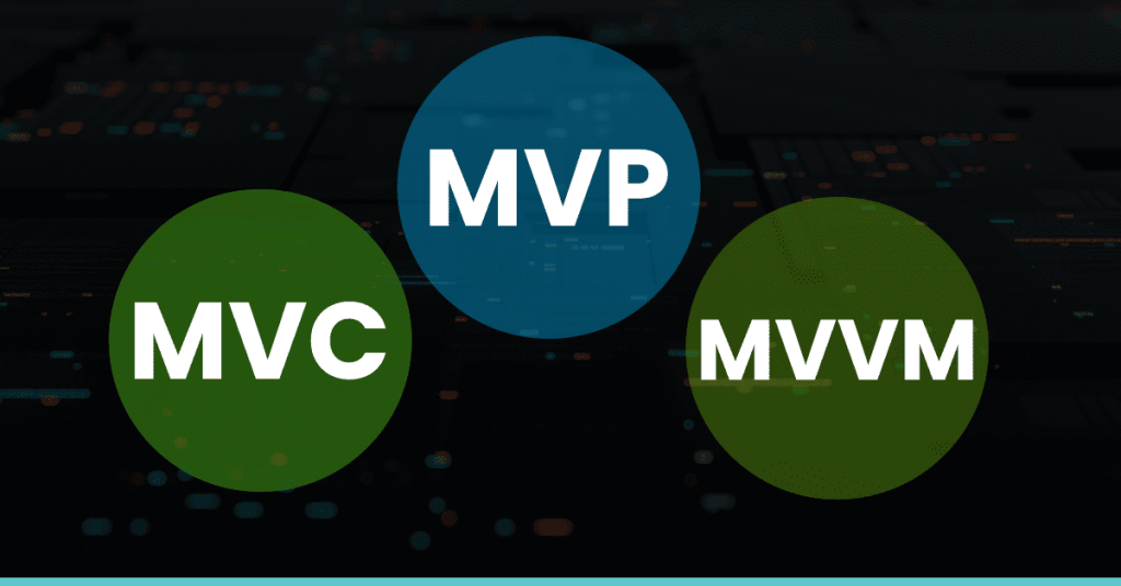 MVC Vs MVP Vs MVVM : 10 Differences You Should Know