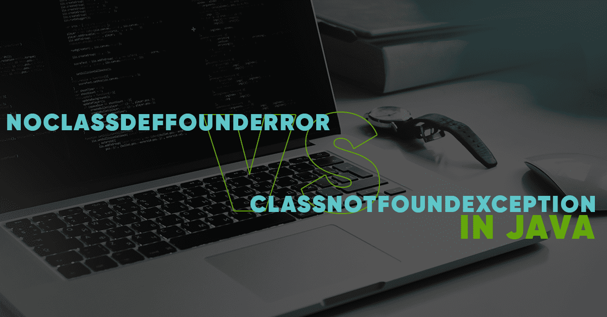 noclassdeffounderror vs classnotfoundexception
